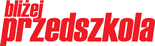 Bli�ej Przedszkola